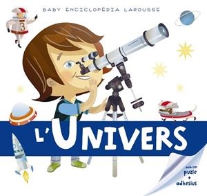 BABY ENCICLOPÈDIA L'UNIVERS | 9788416641178 | LAROUSSE EDITORIAL | Llibreria L'Odissea - Libreria Online de Vilafranca del Penedès - Comprar libros