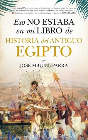 ESO NO ESTABA EN MI LIBRO DE HISTORIA DEL ANTIGUO EGIPTO | 9788416776160 | PARRA ORTIZ, JOSÉ MIGUEL | Llibreria Online de Vilafranca del Penedès | Comprar llibres en català