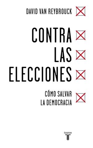 CONTRA LAS ELECCIONES | 9788430618422 | VAN REYBROUCK, DAVID | Llibreria L'Odissea - Libreria Online de Vilafranca del Penedès - Comprar libros