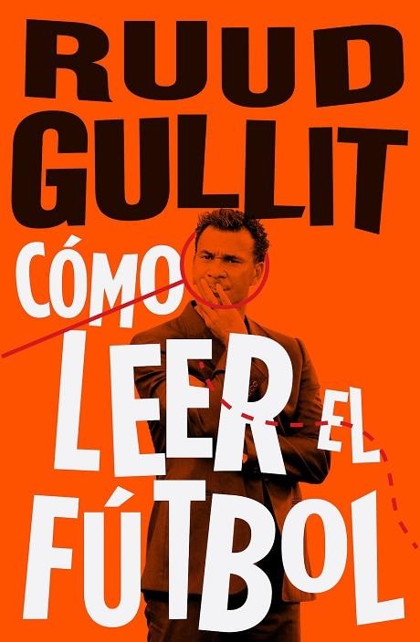 CÓMO LEER EL FÚTBOL | 9788494506499 | GULLIT, RUUD | Llibreria L'Odissea - Libreria Online de Vilafranca del Penedès - Comprar libros