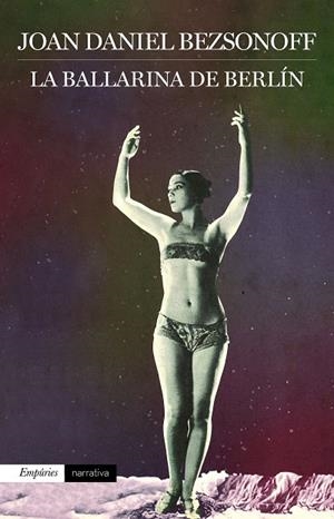 LA BALLARINA DE BERLÍN | 9788416367924 | BEZSONOFF, JOAN DANIEL | Llibreria L'Odissea - Libreria Online de Vilafranca del Penedès - Comprar libros