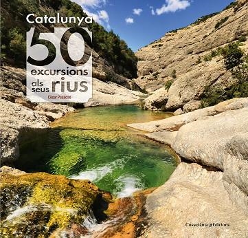 CATALUNYA : 50 EXCURSIONS ALS SEUS RIUS | 9788490345689 | PASADAS I SALAZAR, CÈSAR | Llibreria L'Odissea - Libreria Online de Vilafranca del Penedès - Comprar libros