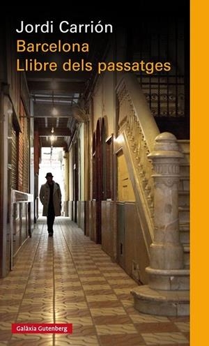 BARCELONA EL LLIBRE DELS PASSATGES | 9788481095715 | CARRIÓN, JORGE | Llibreria L'Odissea - Libreria Online de Vilafranca del Penedès - Comprar libros