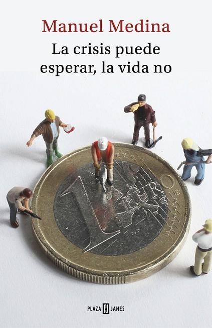 LA CRISIS PUEDE ESPERAR, LA VIDA NO | 9788401019203 | MEDINA, MANUEL | Llibreria L'Odissea - Libreria Online de Vilafranca del Penedès - Comprar libros