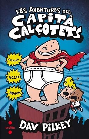 EL CAPITÀ CALÇOTETS 1 LES AVENTURES DEL CAPITÀ CALÇOTETS | 9788466142021 | PILKEY, DAV | Llibreria L'Odissea - Libreria Online de Vilafranca del Penedès - Comprar libros