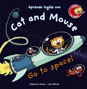 CAT AND MOUSE GO TO SPACE | 9788469833315 | HUSAR, STÉPHANE / MÉHÉE, LOÏC | Llibreria Online de Vilafranca del Penedès | Comprar llibres en català