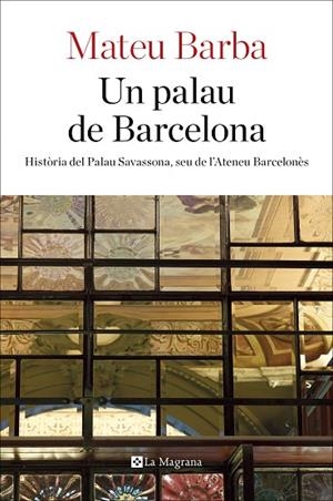 UN PALAU DE BARCELONA | 9788482648200 | BARBA, MATEU | Llibreria Online de Vilafranca del Penedès | Comprar llibres en català