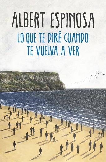 LO QUE TE DIRÉ CUANDO TE VUELVA A VER | 9788425354724 | ESPINOSA, ALBERT | Llibreria Online de Vilafranca del Penedès | Comprar llibres en català