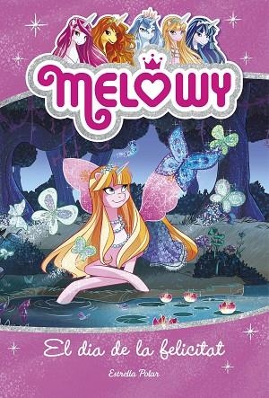 MELOWY 5 EL DIA DE LA FELICITAT | 9788491371847 | STAR, DANIELLE | Llibreria Online de Vilafranca del Penedès | Comprar llibres en català