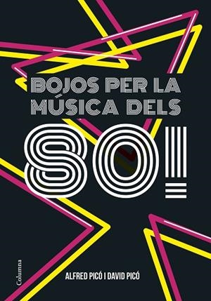 BOJOS PER LA MÚSICA DELS 80 | 9788466422291 | PICÓ SENTELLES, ALFRED / PICÓ SENTELLES,  DAVID | Llibreria L'Odissea - Libreria Online de Vilafranca del Penedès - Comprar libros