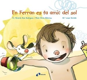 EN FERRAN ES FA AMIC DEL SOL | 9788499067964 | RUIZ RODRÍGUEZ, RICARDO / GIRÓN BIFORCOS, OLIVIA | Llibreria L'Odissea - Libreria Online de Vilafranca del Penedès - Comprar libros