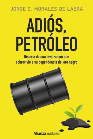 ADIÓS PETRÓLEO | 9788491046783 | MORALES DE LABRA, JORGE C. | Llibreria Online de Vilafranca del Penedès | Comprar llibres en català