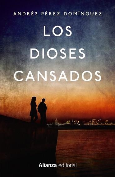 LOS DIOSES CANSADOS | 9788491046707 | PÉREZ DOMÍNGUEZ, ANDRÉS | Llibreria L'Odissea - Libreria Online de Vilafranca del Penedès - Comprar libros
