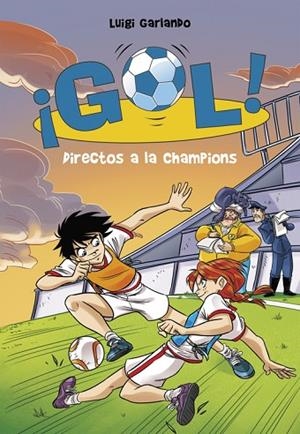 DIRECTOS A LA CHAMPIONS GOL 41 | 9788490437889 | GARLANDO, LUIGI | Llibreria L'Odissea - Libreria Online de Vilafranca del Penedès - Comprar libros