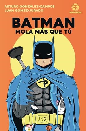 BATMAN MOLA MÁS QUE TÚ | 9788445004562 | GONZALEZ CAMPOS, ARTURO | Llibreria L'Odissea - Libreria Online de Vilafranca del Penedès - Comprar libros