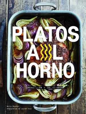 PLATOS AL HORNO | 9788416890033 | SHUSTER, MOLLY  | Llibreria L'Odissea - Libreria Online de Vilafranca del Penedès - Comprar libros