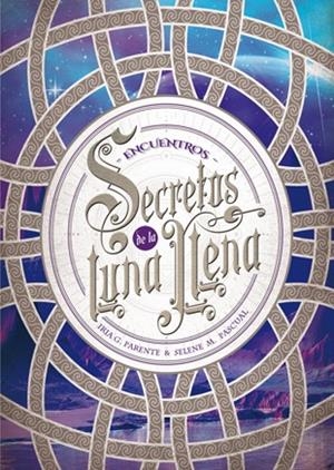 SECRETOS DE LA LUNA LLENA 2 ENCUENTROS | 9788424659974 | PARENTE, IRIA G. / PASCUAL, SELENE M. | Llibreria Online de Vilafranca del Penedès | Comprar llibres en català