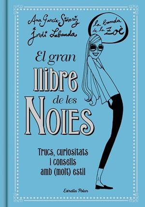 EL GRAN LLIBRE DE LES NOIES LA BANDA DE LA ZOÉ | 9788416519149 | GARCÍA-SIÑERIZ, ANA / LABANDA BLANCO, JORDI | Llibreria L'Odissea - Libreria Online de Vilafranca del Penedès - Comprar libros