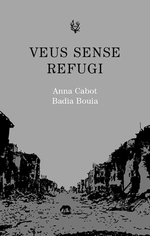 VEUS SENSE REFUGI | 9788494587788 | CABOT, ANNA / BOUIA, BADIA | Llibreria Online de Vilafranca del Penedès | Comprar llibres en català