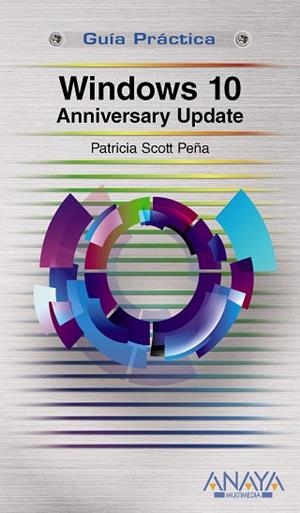 WINDOWS 10 ANNIVERSARY UPDATE | 9788441538870 | SCOTT PEÑA, PATRICIA | Llibreria L'Odissea - Libreria Online de Vilafranca del Penedès - Comprar libros