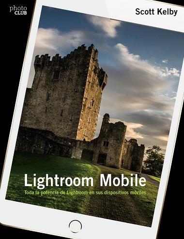LIGHTROOM MOBILE | 9788441538764 | KELBY, SCOTT | Llibreria Online de Vilafranca del Penedès | Comprar llibres en català