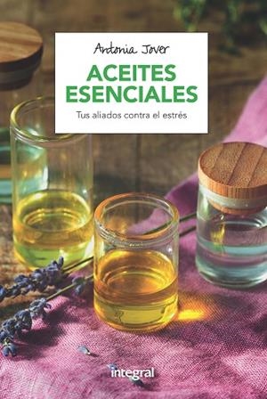 ACEITES ESENCIALES | 9788491180760 | JOVER GARCÍA, ANTONIA | Llibreria L'Odissea - Libreria Online de Vilafranca del Penedès - Comprar libros