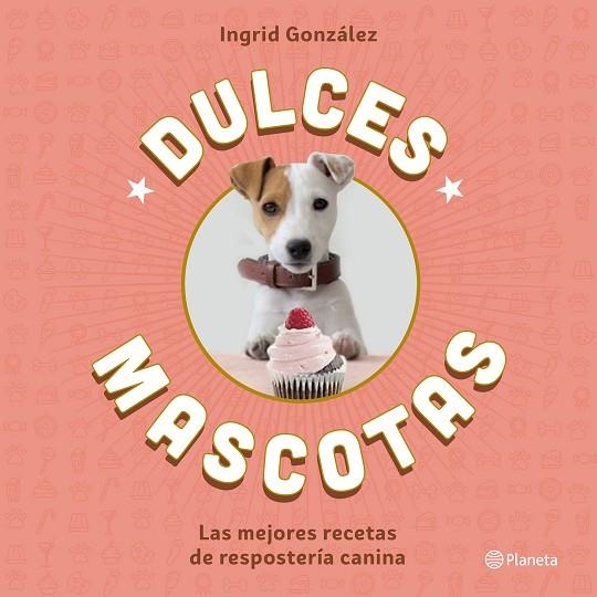 DULCES MASCOTAS | 9788408168645 | GONZÁLEZ, INGRID  | Llibreria Online de Vilafranca del Penedès | Comprar llibres en català