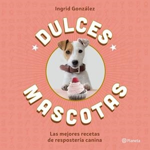 DULCES MASCOTAS | 9788408168645 | GONZÁLEZ, INGRID  | Llibreria L'Odissea - Libreria Online de Vilafranca del Penedès - Comprar libros