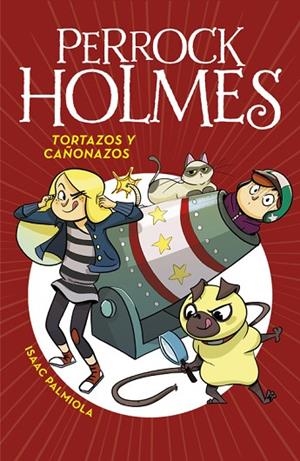 TORTAZOS Y CAÑONAZOS SERIE PERROCK HOLMES 4 | 9788490436295 | PALMIOLA, ISAAC | Llibreria Online de Vilafranca del Penedès | Comprar llibres en català
