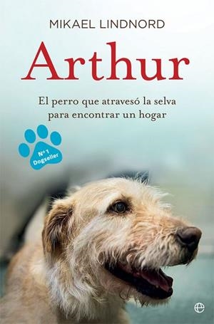 ARTHUR EL PERRO QUE ATRAVESÓ LA JUNGLA PARA ENCONTRAR UN HOGAR | 9788490609798 | LINDNORD, MIKAEL | Llibreria L'Odissea - Libreria Online de Vilafranca del Penedès - Comprar libros