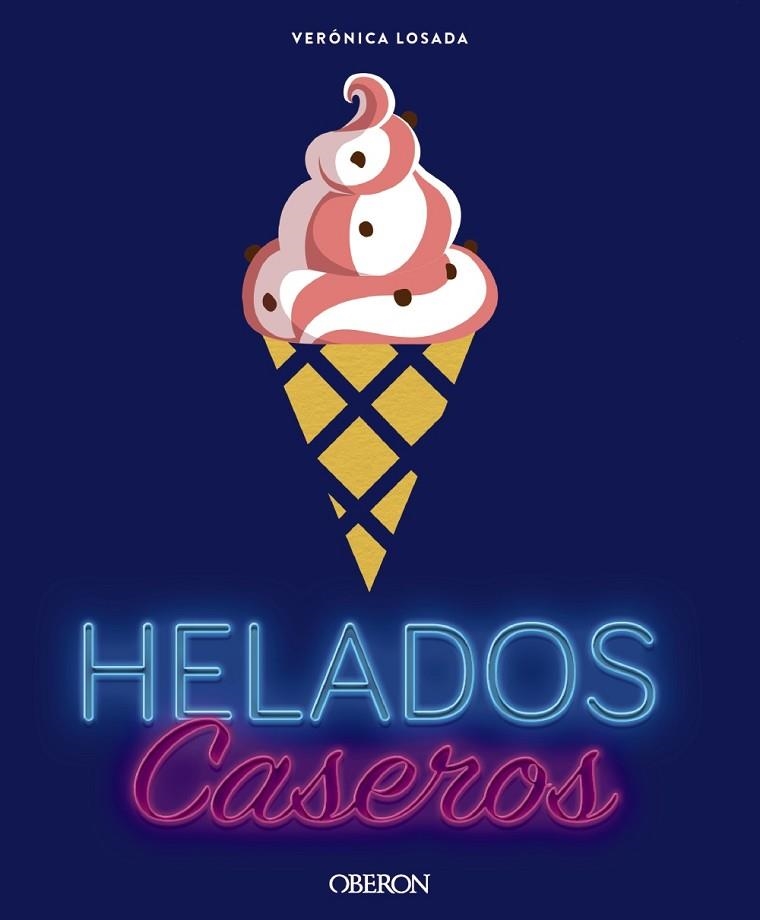 HELADOS CASEROS | 9788441538184 | LOSADA, VERÓNICA | Llibreria L'Odissea - Libreria Online de Vilafranca del Penedès - Comprar libros