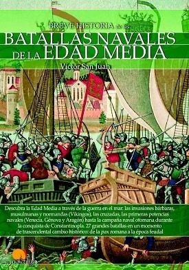 BREVE HISTORIA DE LAS BATALLAS NAVALES DE LA EDAD MEDIA | 9788499678740 | SAN JUAN SÁNCHEZ, VÍCTOR | Llibreria L'Odissea - Libreria Online de Vilafranca del Penedès - Comprar libros