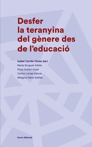 DESFER LA TERANYINA DEL GÈNERE DES DE L'EDUCACIÓ | 9788497665988 | CARRILLO FLORES, ISABEL/BURGUET ARFELIS, MARTA/GUITART ACED, ROSA/LOMAS GARCÍA, CARLOS/SÁINZ IBÁÑEZ, | Llibreria L'Odissea - Libreria Online de Vilafranca del Penedès - Comprar libros