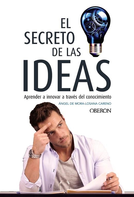EL SECRETO DE LAS IDEAS | 9788441538757 | DE MORA-LOSANA CARENO, ÁNGEL | Llibreria L'Odissea - Libreria Online de Vilafranca del Penedès - Comprar libros