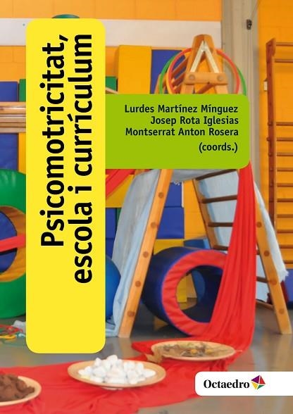 PSICOMOTRICITAT ESCOLA I CURRÍCULUM | 9788499219219 | MARTÍNEZ MÍNGUEZ, LURDES / ROTA IGLESIAS, JOSEP / ANTON ROSERA, MONTSERRAT | Llibreria L'Odissea - Libreria Online de Vilafranca del Penedès - Comprar libros