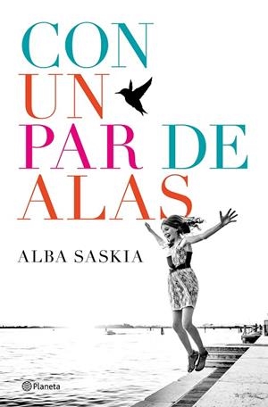 CON UN PAR DE ALAS | 9788408172444 | SASKIA, ALBA | Llibreria L'Odissea - Libreria Online de Vilafranca del Penedès - Comprar libros