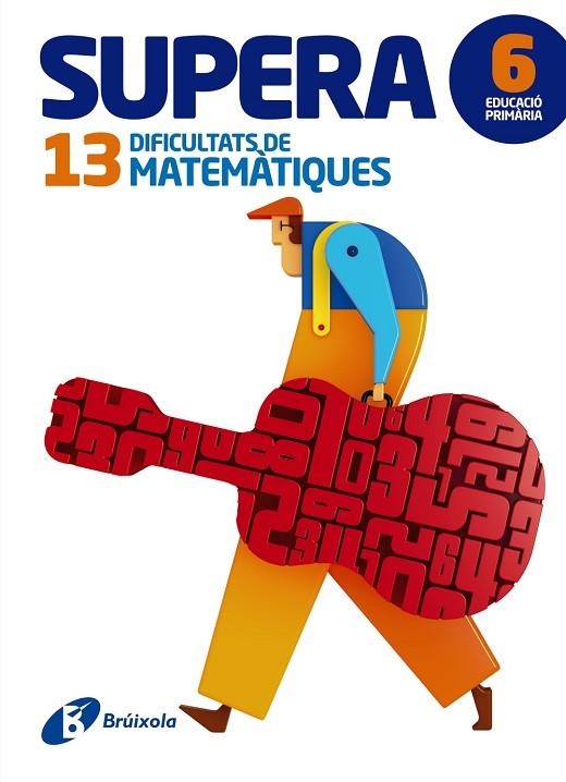 SUPERA 13 DIFICULTATS DE MATEMÀTIQUES 6 PRIMARIA | 9788499062020 | PAYRÓ I CATALÀ, JORDI/VINOS I PEIRETÓ, PERE JOAN | Llibreria L'Odissea - Libreria Online de Vilafranca del Penedès - Comprar libros