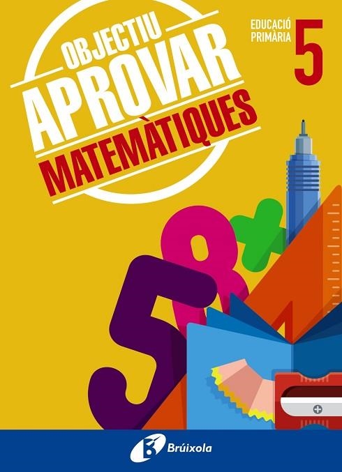 OBJECTIU APROVAR MATEMÀTIQUES 5 PRIMÀRIA | 9788499062099 | ROIG COMPANY, ALBERT | Llibreria L'Odissea - Libreria Online de Vilafranca del Penedès - Comprar libros