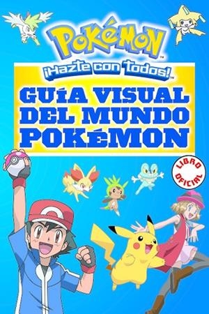 GUÍA VISUAL DEL MUNDO POKÉMON  | 9788490437964 | AA. VV. | Llibreria Online de Vilafranca del Penedès | Comprar llibres en català