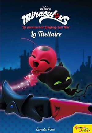MIRACULOUS LES AVENTURES DE LADYBUG LA TITELLAIRE | 9788491373025 | PRODIGIOSA-MIRACULOUS | Llibreria L'Odissea - Libreria Online de Vilafranca del Penedès - Comprar libros
