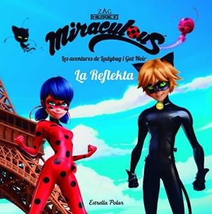 MIRACULOUS LES AVENTURES DE LADYBUG LA REFLEKTA | 9788491373018 | PRODIGIOSA-MIRACULOUS | Llibreria L'Odissea - Libreria Online de Vilafranca del Penedès - Comprar libros