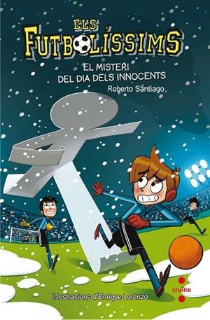 ELS FUTBOLISSIMS 11 EL MISTERI DEL DIA DELS INNOCENTES | 9788466143271 | GARCÍA SANTIAGO, ROBERTO | Llibreria L'Odissea - Libreria Online de Vilafranca del Penedès - Comprar libros