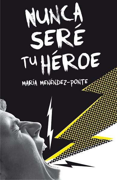 NUNCA SERÉ TU HEROE | 9788467593457 | MENÉNDEZ-PONTE, MARÍA | Llibreria L'Odissea - Libreria Online de Vilafranca del Penedès - Comprar libros