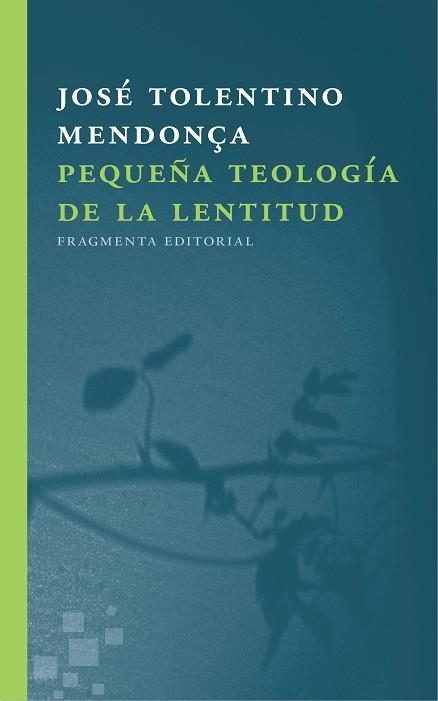 PEQUEÑA TEOLOGÍA DE LA LENTITUD | 9788415518723 | TOLENTINO MENDONÇA, JOSÉ | Llibreria Online de Vilafranca del Penedès | Comprar llibres en català