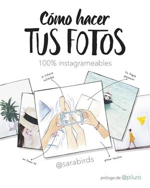 CÓMO HACER TUS FOTOS 100% INSTAGRAMEABLES | 9788490438046 | BIRDS, SARA  | Llibreria L'Odissea - Libreria Online de Vilafranca del Penedès - Comprar libros