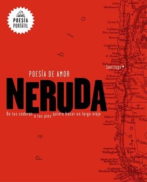 POESÍA DE AMOR DE TUS CADERAS A TUS PIES QUIERO HACER UN LARGO VIAJE | 9788439733164 | NERUDA, PABLO | Llibreria L'Odissea - Libreria Online de Vilafranca del Penedès - Comprar libros
