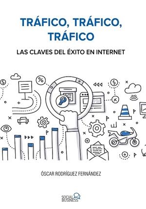 TRÁFICO TRÁFICO TRÁFICO LAS CLAVES DEL ÉXITO EN INTERNET | 9788441538979 | RODRÍGUEZ FERNÁNDEZ, ÓSCAR | Llibreria Online de Vilafranca del Penedès | Comprar llibres en català