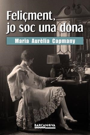 FELIÇMENT JO SOC UNA DONA | 9788448943196 | CAPMANY, MARIA AURÈLIA | Llibreria L'Odissea - Libreria Online de Vilafranca del Penedès - Comprar libros