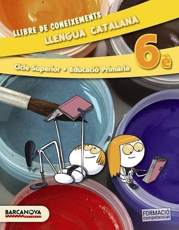 LLENGUA CATALANA 6È CS. LLIBRE DE CONEIXEMENTS (ED. 2015) | 9788448934798 | BOIXADERAS, ROSA/BOTA, MONTSERRAT/CAMPS, MONTSERRAT/GONZÁLEZ, ESTER/MONTAÑOLA, ROSER/PASCUAL, CARME/ | Llibreria L'Odissea - Libreria Online de Vilafranca del Penedès - Comprar libros