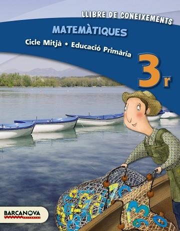 MATEMÀTIQUES 3R CM. LLIBRE DE CONEIXEMENTS (ED. 2013) | 9788448931810 | TORRA, MONTSERRAT/MARTÍNEZ, ELENA | Llibreria L'Odissea - Libreria Online de Vilafranca del Penedès - Comprar libros